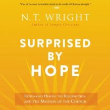 Surprised by Hope: Rethinking Heaven, the Resurrection, and the Mission of the Church