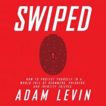 Swiped: How to Protect Yourself in a World Full of Scammers, Phishers, and Identity Thieves