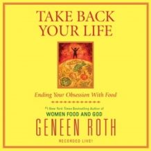 Take Back Your Life: Ending Your Obsession With Food