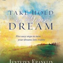 Take Hold of Your Dream: Five easy steps to turn your dreams into reality