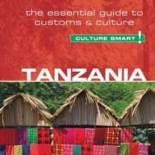 Tanzania - Culture Smart!: The Essential Guide to Customs & Culture