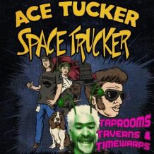 Taprooms, Taverns, and Timewarps: An Ace Tucker Space Trucker Adventure