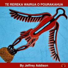 TE REREKA WAIRUA O POURAKAHUA: Written and performed by Jeffrey Addison