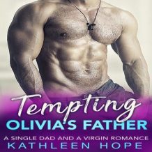 Tempting Olivia's Father: A Single Dad and a Virgin Romance