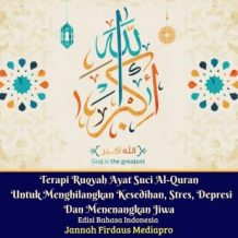 Terapi Ruqyah Ayat Suci Al-Quran Untuk Menghilangkan Kesedihan, Stres, Depresi Dan Menenangkan Jiwa Edisi Bahasa Indonesia