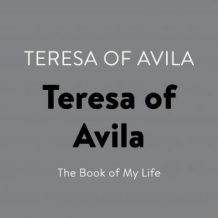 Teresa of Avila: The Book of My Life