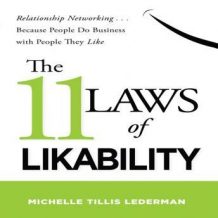 The 11 Laws Likability: Relationship Networking... Because People Do Business with People They Like