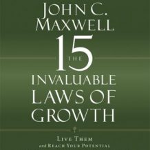 The 15 Invaluable Laws of Growth: Live Them and Reach Your Potential