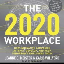 The 2020 Workplace: How Innovative Companies Attract, Develop, and Keep Tomorrow's Employees Today