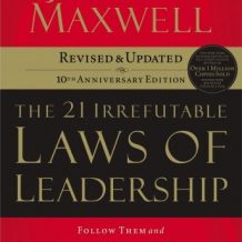 The 21 Irrefutable Laws of Leadership: Follow Them and People Will Follow You