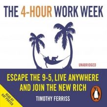 The 4-Hour Work Week: Escape the 9-5, Live Anywhere and Join the New Rich