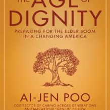 The Age of Dignity: Preparing for the Elder Boom in a Changing America