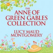 The Anne of Green Gables Collection: Anne Shirley Books 1-6 and Avonlea Short Stories