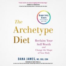 The Archetype Diet: Reclaim Your Self-Worth and Change the Shape of Your Body