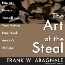 The Art of the Steal: How to Protect Yourself and Your Business from Fraud, America's #1 Crime