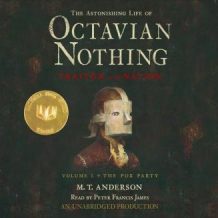 The Astonishing Life of Octavian Nothing, Traitor to the Nation, Volume 1: The Pox Party