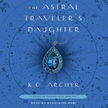 The Astral Traveler's Daughter: Book Two