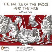 The Battle of the Frogs and the Mice: A Homeric Fable