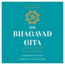 The Bhagavad Gita: The Song of God Retold in Simplified English (The Essential Wisdom Library)