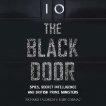 The Black Door: Spies, Secret Intelligence and British Prime Ministers