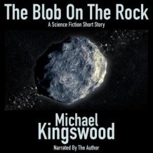 The Blob On The Rock: Author Narration Edition