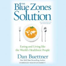 The Blue Zones Solution: Eating and Living like the Worlds Healthiest People