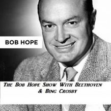 The Bob Hope Show With Beethoven & Bing Crosby