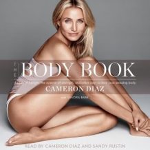 The Body Book: The Law of Hunger, the Science of Strength, and Other Ways to Love Your Amazing Body