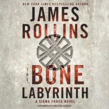 The Bone Labyrinth: A Sigma Force Novel