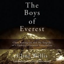 The Boys of Everest: Chris Bonington and the Tragedy of Climbing's Greatest Generation