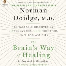 The Brain's Way of Healing: Remarkable Discoveries and Recoveries from the Frontiers of Neuroplasticity