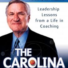 The Carolina Way: Leadership Lessons from a Life in Coaching