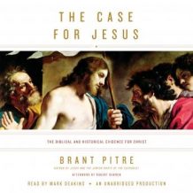 The Case for Jesus: The Biblical and Historical Evidence for Christ