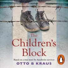 The Children's Block: Based on a true story by an Auschwitz survivor