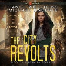 The City Revolts: Age Of Madness - A Kurtherian Gambit Series