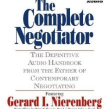 The Complete Negotiator: The Definitive Audio Handbook from the Father of Contemporary Negotiating