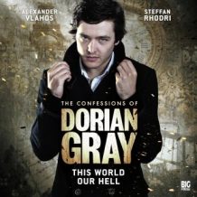 The Confessions of Dorian Gray 1.1: This World Our Hell