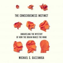 The Consciousness Instinct: Unraveling the Mystery of How the Brain Makes the Mind
