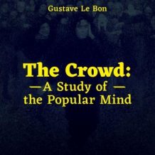 The Crowd: A Study of the Popular Mind