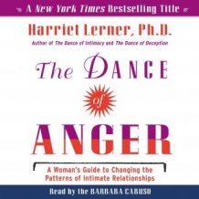 The Dance of Anger: A Woman's Guide to Changing the Pattersn of Intimate Relationships