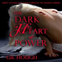 The Dark Heart of Power: The first novella of The Throne of Hearts