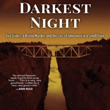 The Darkest Night: Two Sisters, a Brutal Murder, and the Loss of Innocence in a Small Town