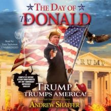 The Day of the Donald: Trump Trumps America!