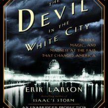 The Devil in the White City: Murder, Magic, and Madness at the Fair That Changed America