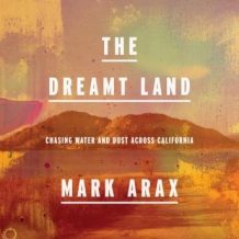 The Dreamt Land: Chasing Water and Dust Across California