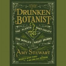 The Drunken Botanist: The Plants That Create the World's Great Drinks