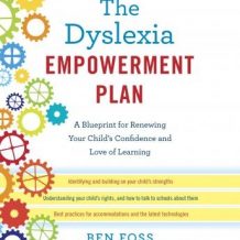 The Dyslexia Empowerment Plan: A Blueprint for Renewing Your Child's Confidence and Love of Learning