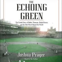 The Echoing Green: The Untold Story of Bobby Thomson, Ralph Branca and the Shot Heard Round the World