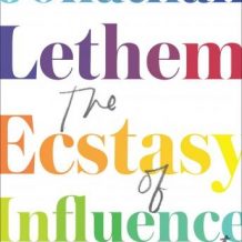 The Ecstasy of Influence: Nonfictions, Etc.