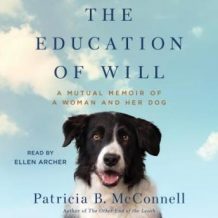 The Education of Will: A Mutual Memoir of a Woman and Her Dog